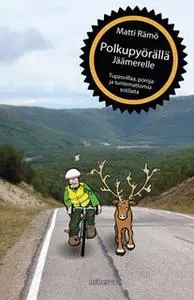 «Polkupyörällä jäämerelle» by Matti Rämö