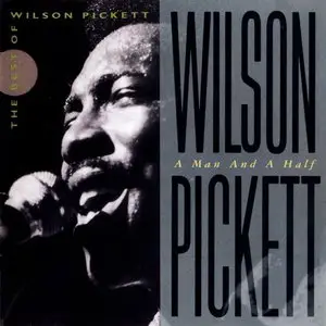 Wilson Pickett - A Man and a Half: The Best Of (2CD) (1992)
