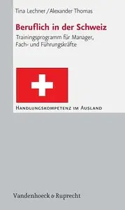 Beruflich in der Schweiz: Trainingsprogramm für Manager, Fach und Führungskräfte 