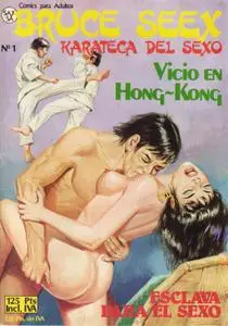 Bruce Seex. Karateca Del Sexo #1 (de 11) Vicio En Hong-Kong / Esclava Para El Sexo