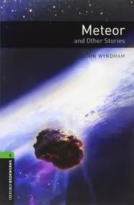 Oxford Bookworms Library: Stage 6: Meteor and Other Stories (Oxford Bookworms ELT) by John Wyndham