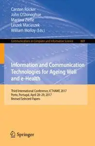 Information and Communication Technologies for Ageing Well and e-Health