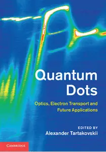 "Quantum Dots: Optics, Electron Transport and Future Applications" ed. by Alexander Tartakovskii