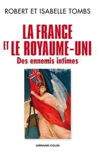 Robert Tombs, Isabelle Tombs, "La France et le Royaume-Uni: Des ennemis intimes"