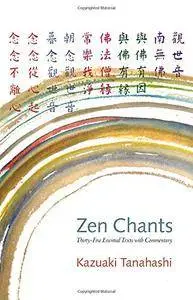 Zen Chants: Thirty-Five Essential Texts with Commentary