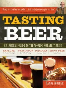 Tasting Beer: An Inside Guide to the World's Greatest Drink