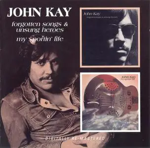 John Kay - Forgotten Songs & Unsung Heroes & My Sportin' Life (2008) {Dunhill--BGO Records BGOCD797 rec 1972-1973}