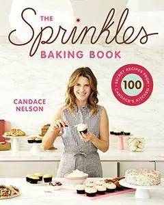 The Sprinkles Baking Book: 100 Secret Recipes from Candace's Kitchen
