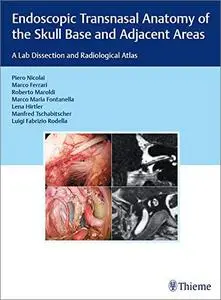 Endoscopic Transnasal Anatomy of the Skull Base and Adjacent Areas: A Lab Dissection and Radiological Atlas