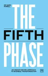 The Fifth Phase: An insight-driven approach to business transformation