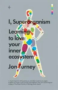 «I, Superorganism» by Jon Turney