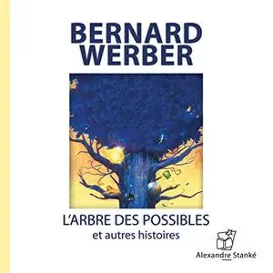 Bernard Werber, "L'arbre des possibles et autres histoires"