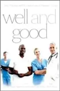 Well and Good - Fourth Edition: A Case Study Approach to Health Care Ethics Ed 4