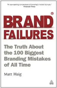 Brand Failures: The Truth About the 100 Biggest Branding Mistakes of All Time (repost)