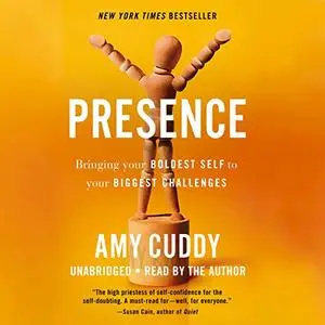 Presence: Bringing Your Boldest Self to Your Biggest Challenges [Audiobook]