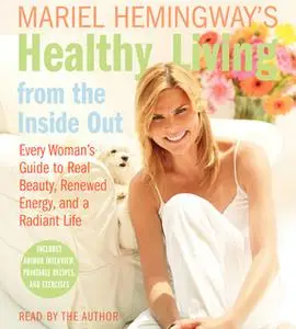 «Mariel Hemingway's Healthy Living from the Inside Out» by Mariel Hemingway