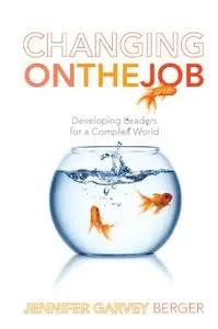 Changing on the Job: Developing Leaders for a Complex World