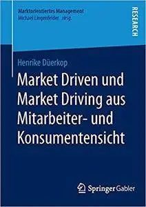 Market Driven und Market Driving aus Mitarbeiter- und Konsumentensicht