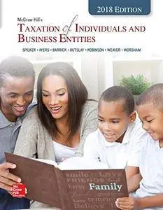 McGraw-Hill's Taxation of Individuals and Business Entities 2018 Edition, 9th Edition