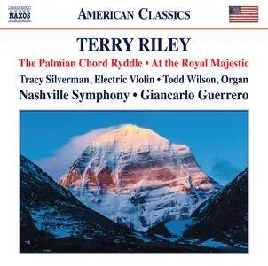 Nashville Symphony Orchestra, Giancarlo Guerrero - Terry Riley: The Palmian Chord Ryddle & At the Royal Majestic (2017)