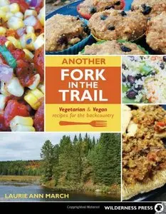 Another Fork in the Trail: Vegetarian and Vegan Recipes for the Backcountry [Repost] 