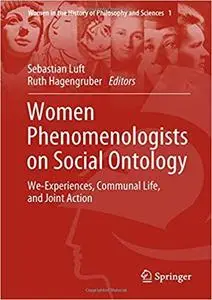 Women Phenomenologists on Social Ontology: We-Experiences, Communal Life, and Joint Action (repost)