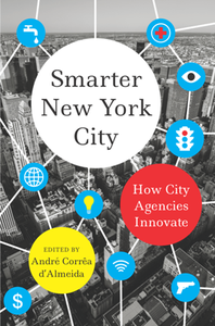 Smarter New York City : How City Agencies Innovate