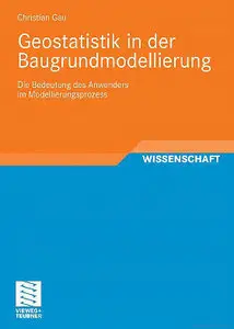 Geostatistik in der Baugrundmodellierung: Die Bedeutung des Anwenders im Modellierungsprozess (repost)