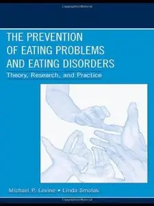 The Prevention of Eating Problems and Eating Disorders: Theory, Research, and Practice 
