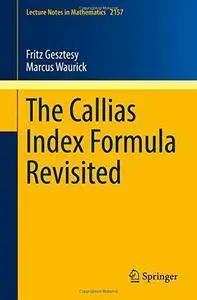 The Callias Index Formula Revisited (Lecture Notes in Mathematics)
