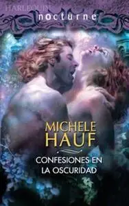 «Confesiones en la oscuridad» by Michele Hauf