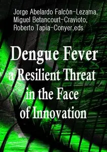 "Dengue Fever: a Resilient Threat in the Face of Innovation" ed. by Jorge Abelardo Falcón-Lezama, Miguel Betancourt-Cravioto, R