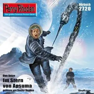 «Perry Rhodan - Episode 2720: Im Stern von Apsuma» by Uwe Anton
