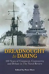 Dreadnought to Daring: 100 Years of Comment, Controversy and Debate in the Naval Review (Repost)