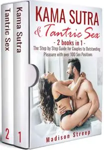 Kama Sutra & Tantric Sex: The Step by Step Guide for Couples to Outstanding Pleasure with over 100 Sex Positions - 2 Manuscript