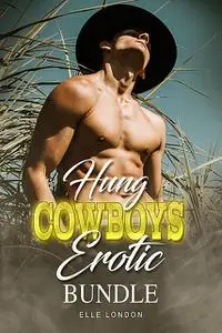 «Hung Cowboys Erotic Bundle» by Elle London