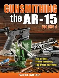 Gunsmithing - The AR-15 Volume 2