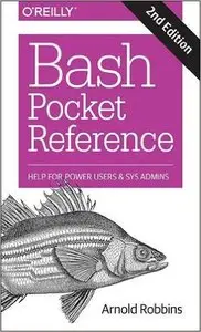 Bash Pocket Reference: Help for Power Users and Sys Admins, 2nd Edition