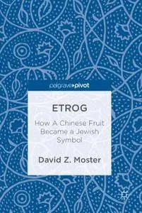 Etrog: How A Chinese Fruit Became a Jewish Symbol