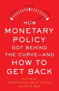 How Monetary Policy Got Behind the Curve—and How to Get Back