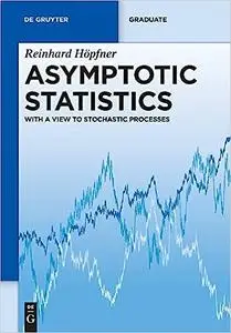 Asymptotic Statistics: With A View To Stochastic Processes