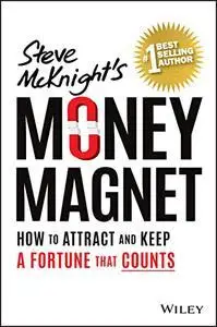 Money Magnet: How to Attract and Keep a Fortune That Counts