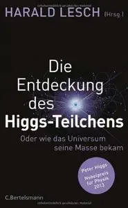 Die Entdeckung des Higgs-Teilchens: Oder wie das Universum seine Masse bekam (Repost)