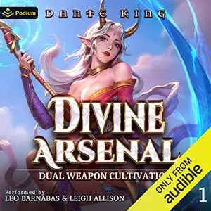 Divine Arsenal: Dual Weapon Cultivation: Divine Arsenal, Book 1 [Audiobook]