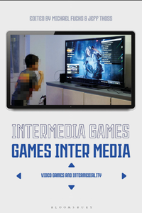 Intermedia Games—Games Inter Media : Video Games and Intermediality