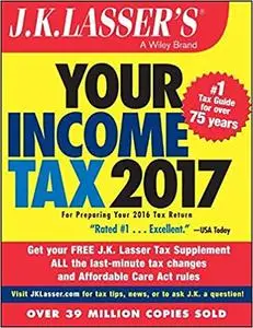 J.K. Lasser's Your Income Tax 2017: For Preparing Your 2016 Tax Return