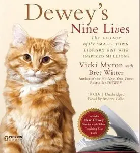 Dewey's Nine Lives: The Legacy of the Small-Town Library Cat Who Inspired Millions (Audiobook)