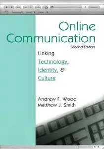 Andrew F. Wood, Matthew J. Smith, "Online Communication: Linking Technology, Identity, & Culture" (repost)