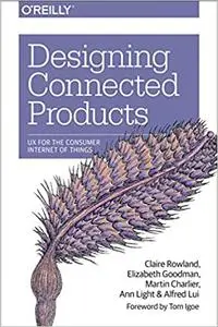 Designing Connected Products: UX for the Consumer Internet of Things (Repost)