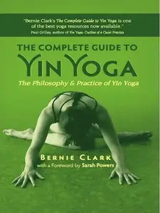 The Complete Guide to Yin Yoga: The Philosophy and Practice of Yin Yoga (repost)